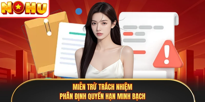 Miễn trừ trách nhiệm phân định quyền hạn minh bạch