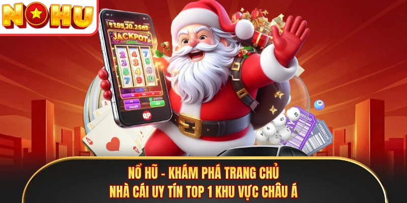 Nổ Hũ - Khám Phá Trang Chủ Nhà Cái Uy Tín Top 1 Khu Vực Châu Á